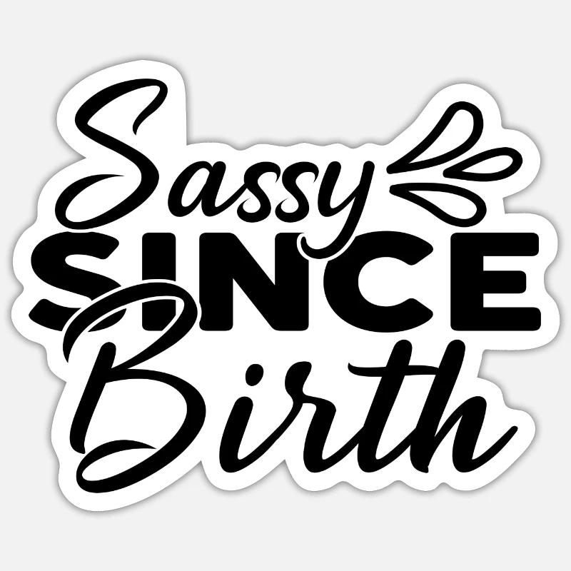 Sassy Since Birth - Sticker size S (10 x 10 cm) - white matte