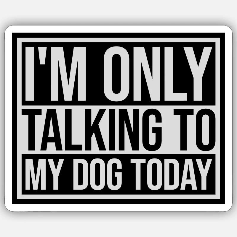 only talking to dog Sticker Größe S (10 x 10 cm)