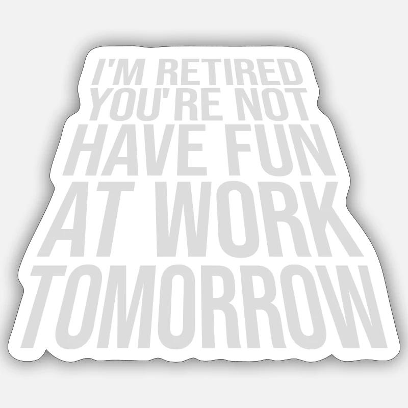 have fun at work Sticker size S (10 x 10 cm)