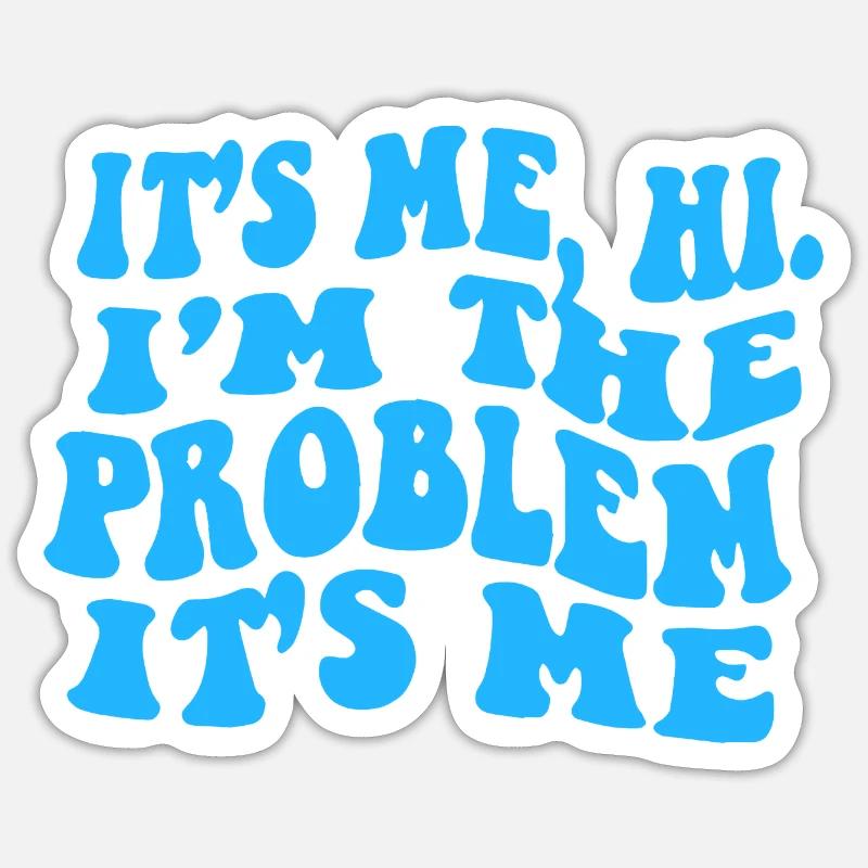 C’est moi Salut je suis le problème Sticker taille S (10 x 10 cm)