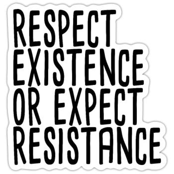 Respect Existence Or Expect Resistance - Sticker Größe S (10 x 10 cm) - Mattweiß - Vorne
