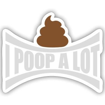 I poop a lot - Sticker size S (10 x 10 cm) - white matte - Front