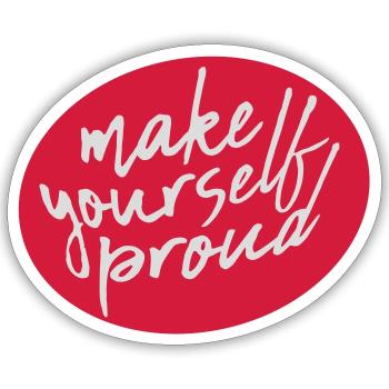 make yourself proud Zitat - Sticker Größe S (10 x 10 cm) - Mattweiß - Vorne