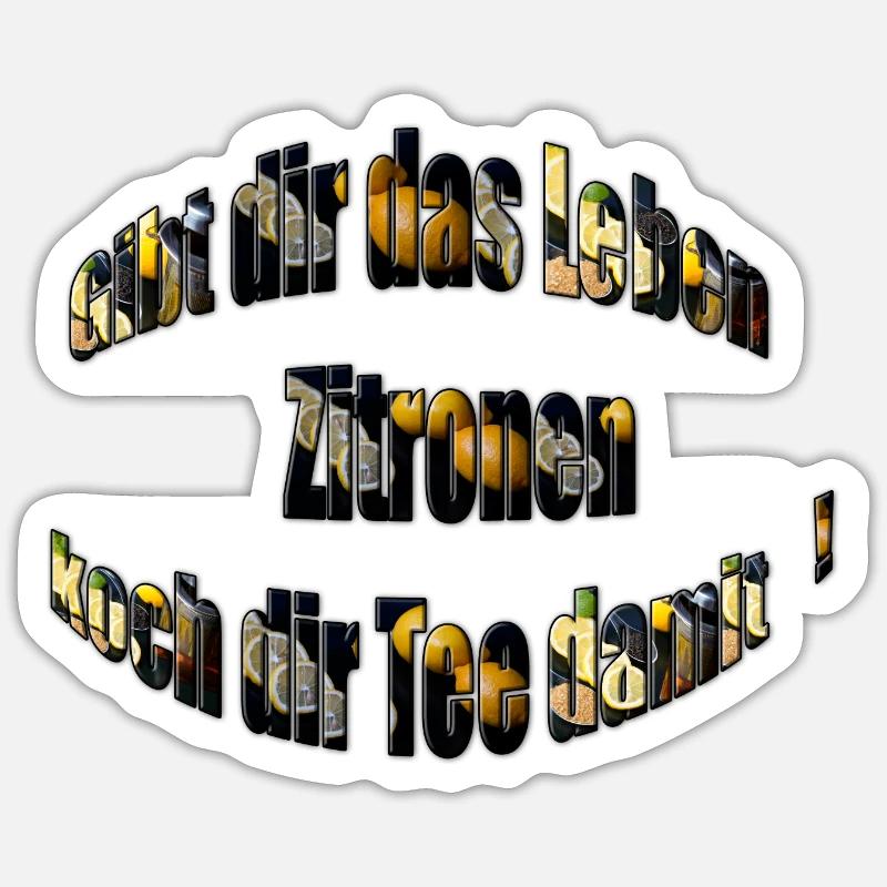Gibt dir das Leben Zitronen koch dir Tee damit - Sticker Größe S (10 x 10 cm) - Mattweiß