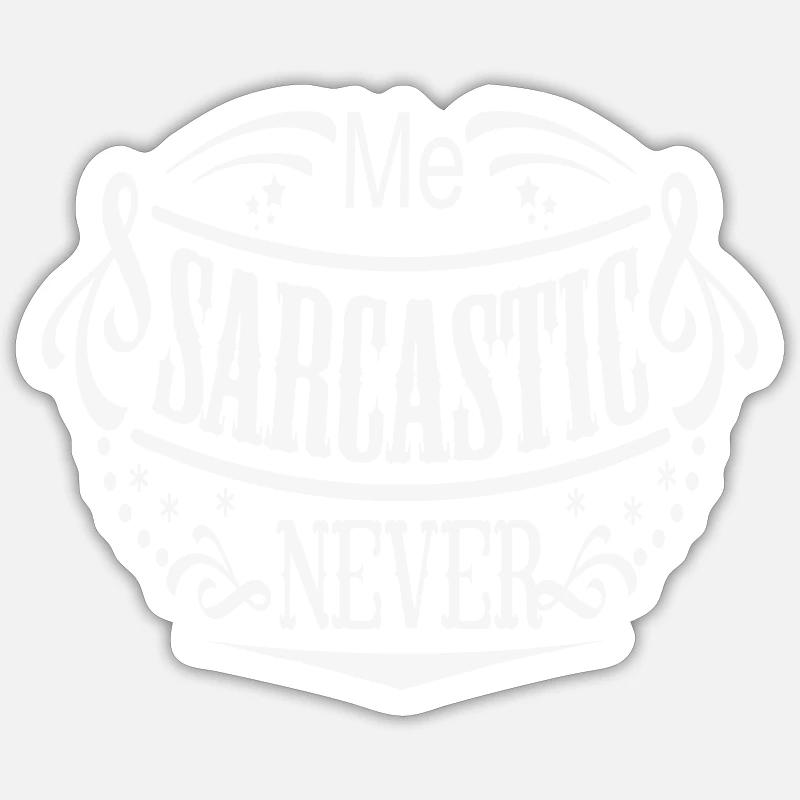 me Sarcastic? never - Sticker Größe S (10 x 10 cm) - Mattweiß