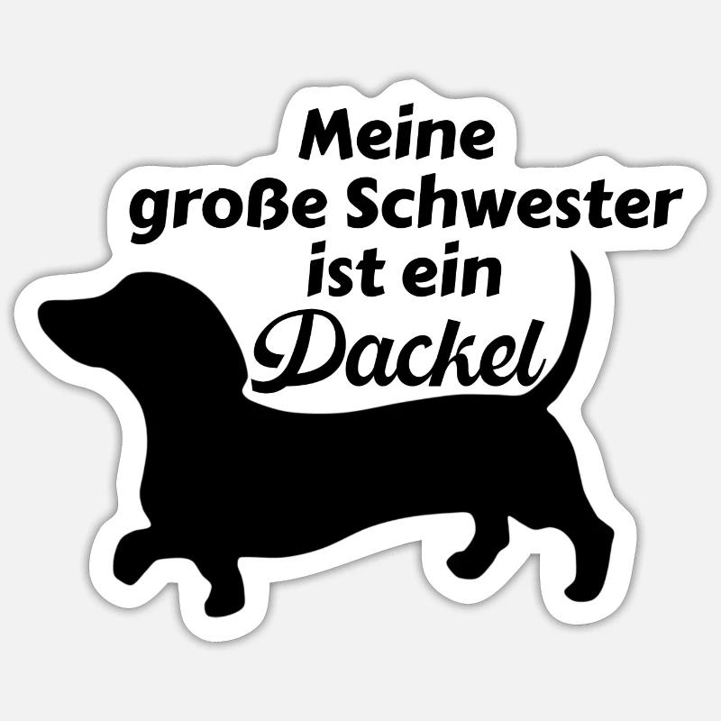 DACHSHUND MEINE GROßE SCHWESTER IST EIN DACKEL - Sticker Größe S (10 x 10 cm) - Mattweiß