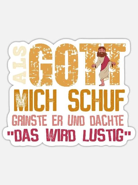 Als Gott mich schuf - Das wird lustig - Sticker Größe S (10 x 10 cm) - Mattweiß