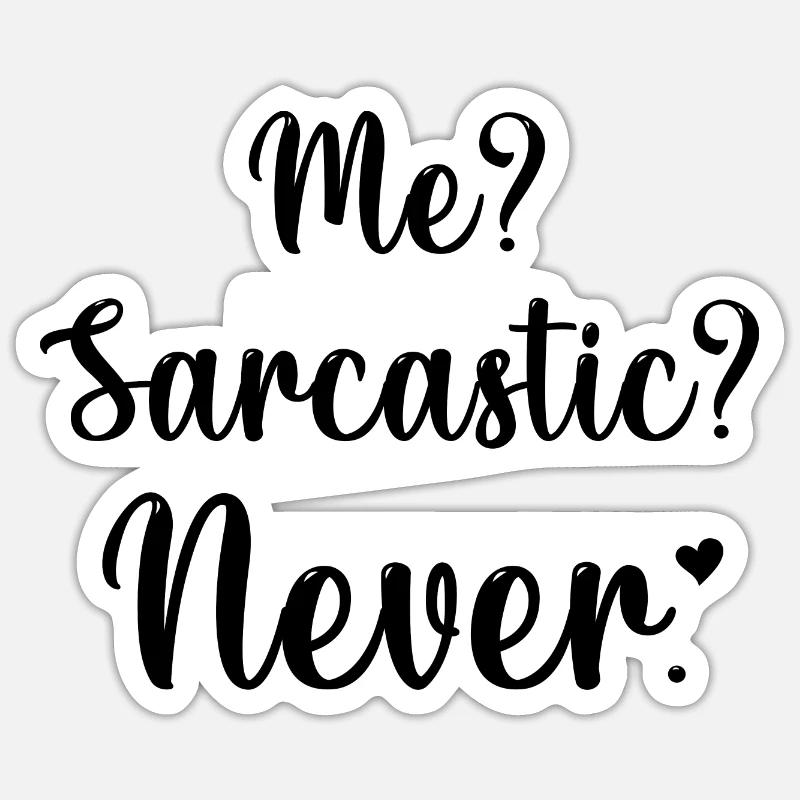 Me? Sarcastic? Never. - Sticker taille S (10 x 10 cm) - blanc mat