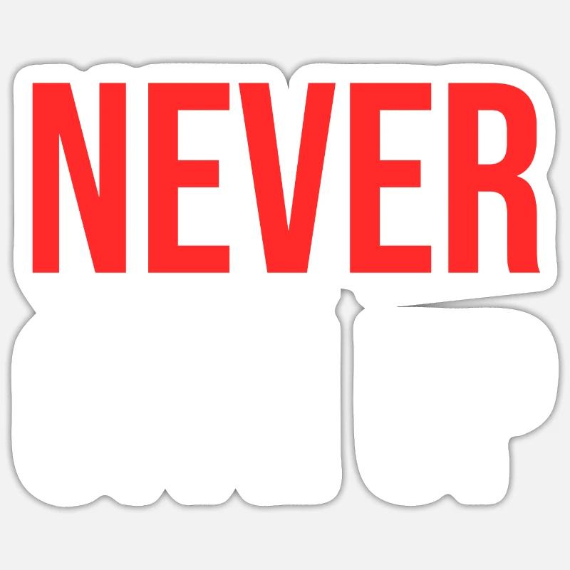Never Give Up Sticker size S (10 x 10 cm)