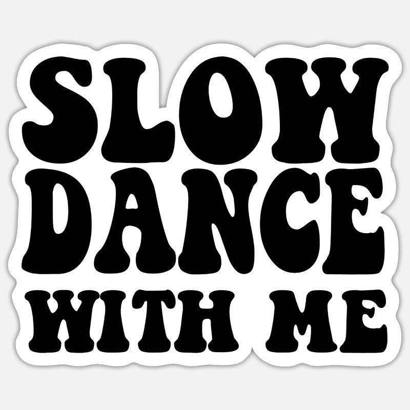 Slow Dance With Me - Sticker size S (10 x 10 cm) - white matte