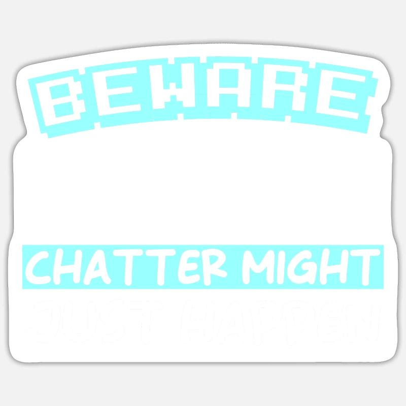 BEWARE: SINGING CHATTER MIGHT JUST HAPPEN - Sticker Größe S (10 x 10 cm) - Mattweiß