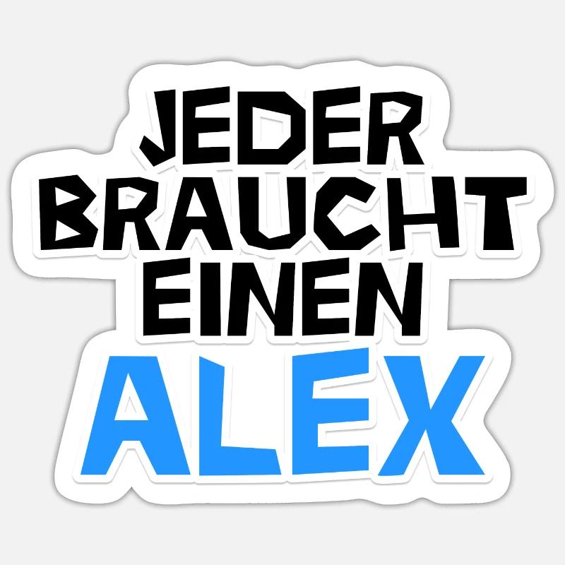 Jeder braucht einen Alex - Sticker Größe S (10 x 10 cm) - Mattweiß