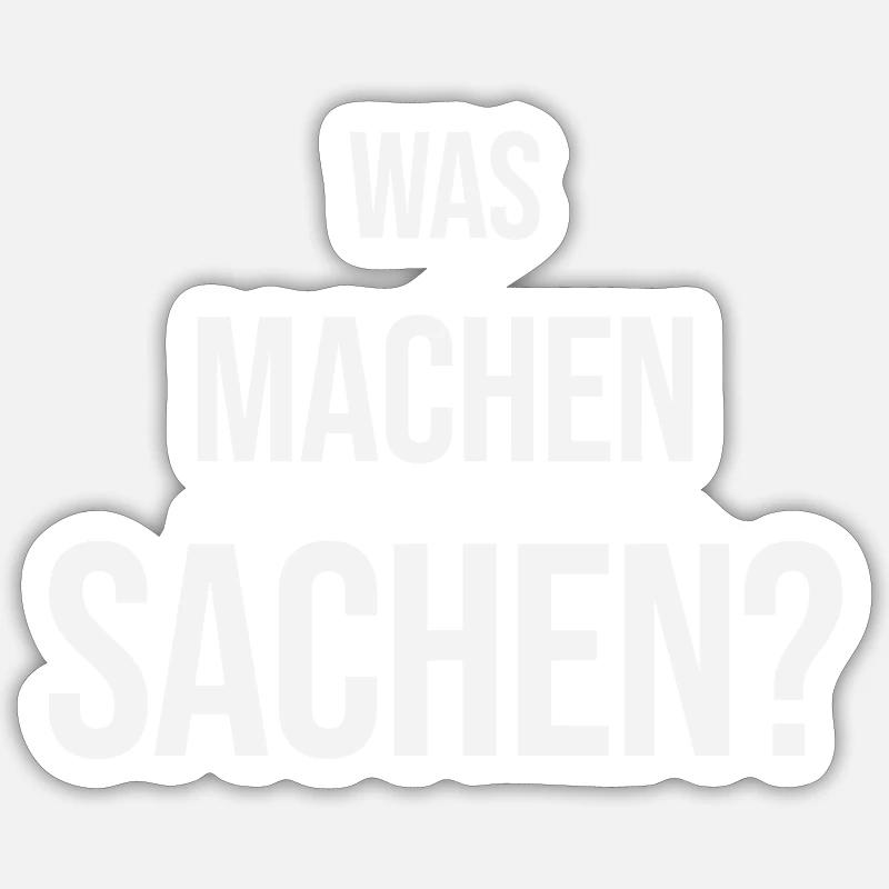 Was machen Sachen - Sticker Größe S (10 x 10 cm) - Mattweiß