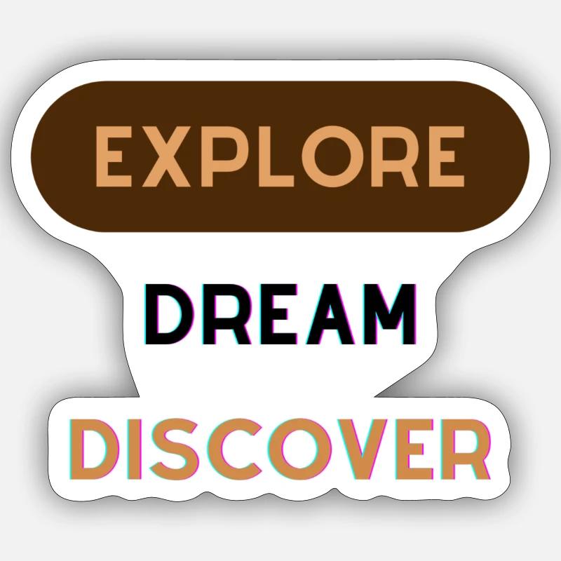 Explore, Dream and Discover Sticker Größe S (10 x 10 cm)