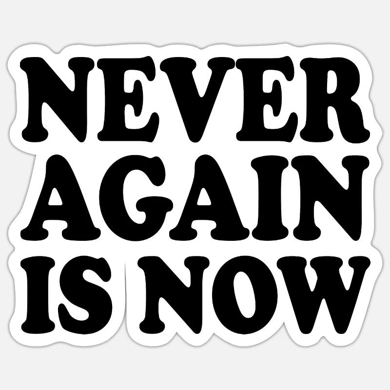 Never again is now - Sticker taille S (10 x 10 cm) - blanc mat