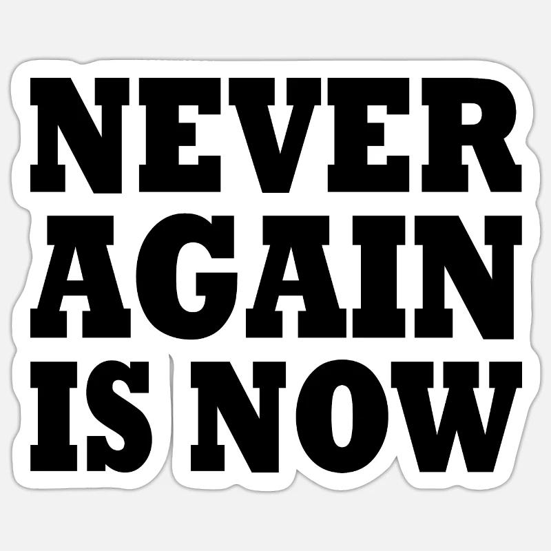 Never again is now Sticker size S (10 x 10 cm)