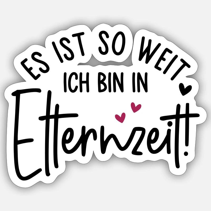 Es ist so weit Ich bin in Elternzeit Sticker Größe S (10 x 10 cm)