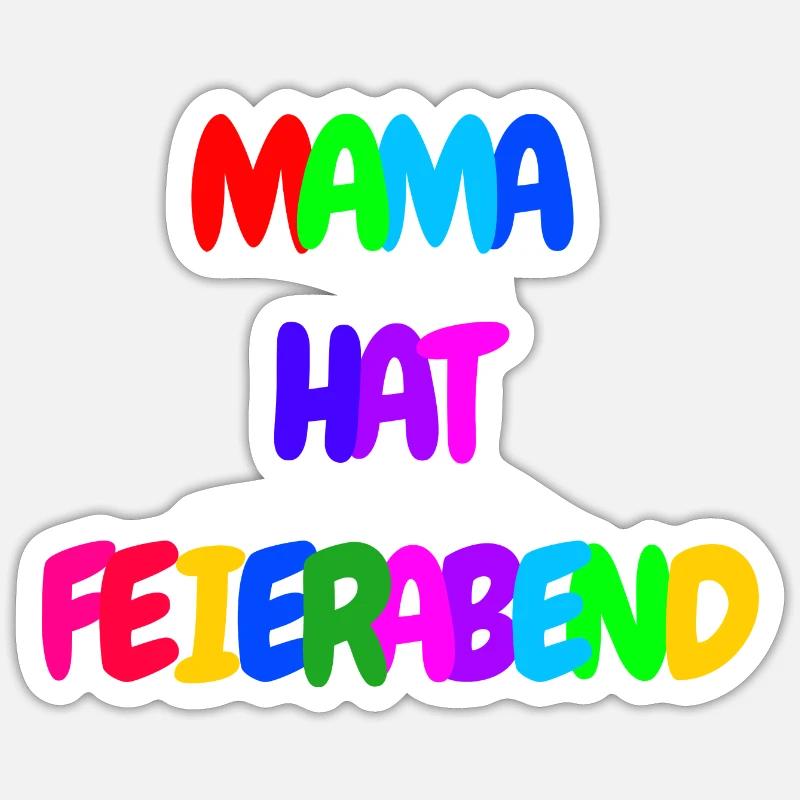 Mama hat Feierabend - Sticker Größe S (10 x 10 cm) - Mattweiß
