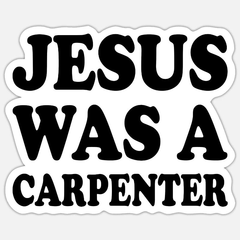 jesus was a carpenter Sticker Größe S (10 x 10 cm)
