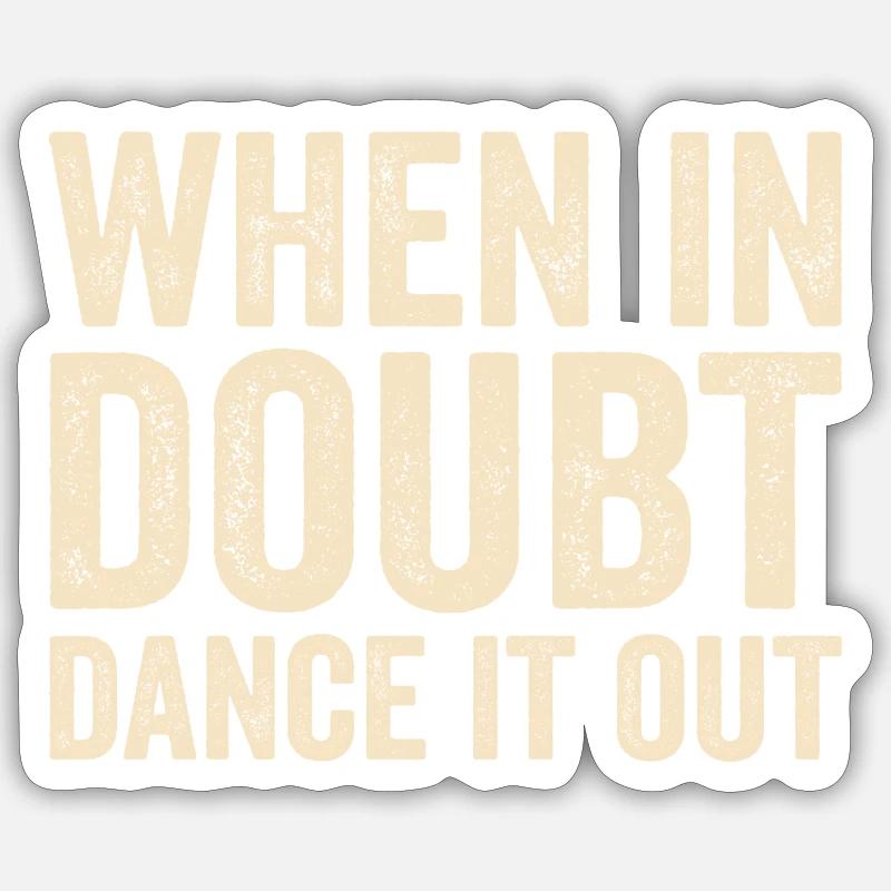 When in doubt dance it out Sticker size S (10 x 10 cm)