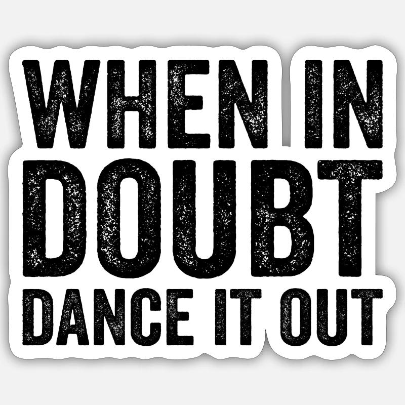 When in doubt dance it out Sticker size S (10 x 10 cm)