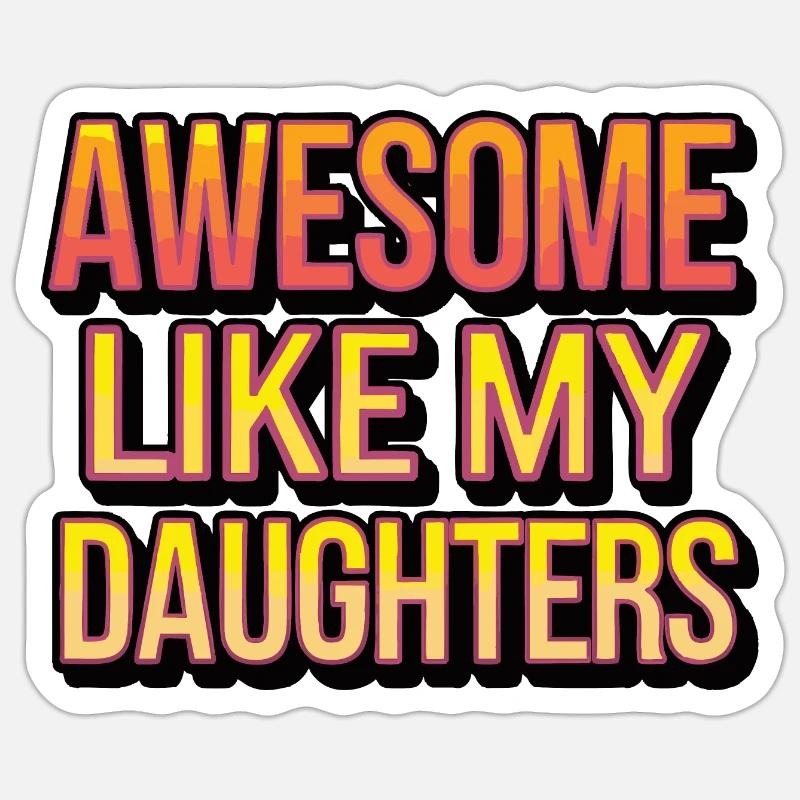 Génial comme mes filles - Sticker taille S (10 x 10 cm) - blanc mat