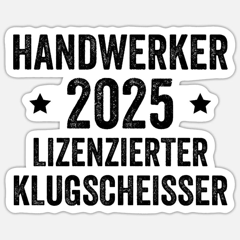 Handwerker 2025 Lizenzierter Klugscheisser - Sticker Größe S (10 x 10 cm) - Mattweiß