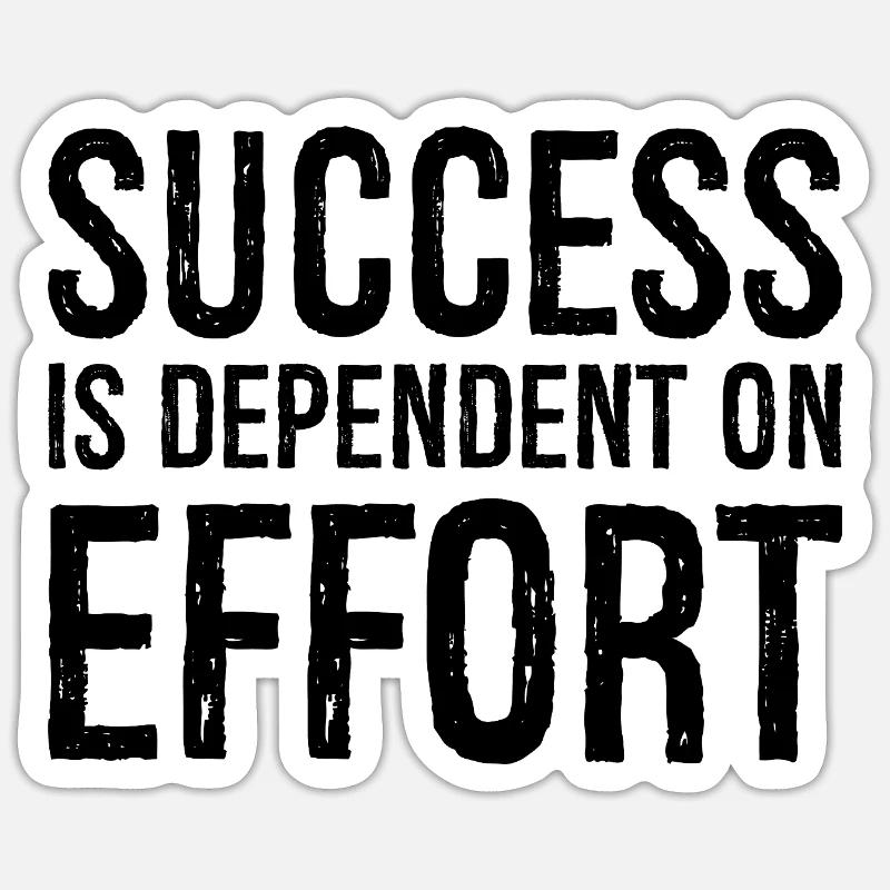 Le succès dépend de l’effort Sticker taille S (10 x 10 cm)