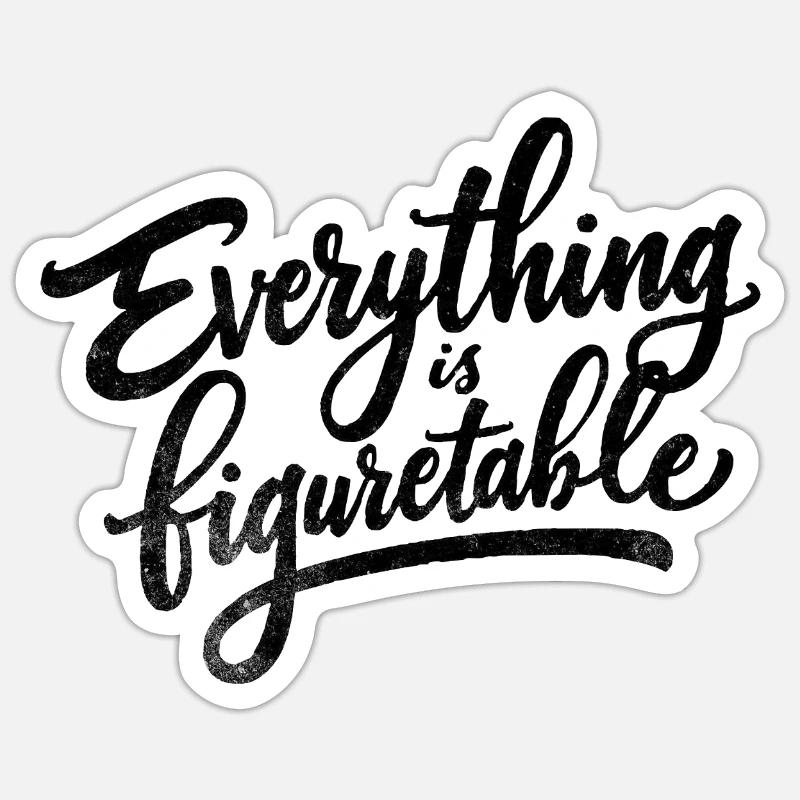 Everything is Figurtable Sticker Größe S (10 x 10 cm)