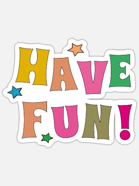 have fun - Sticker Größe S (10 x 10 cm) - Mattweiß