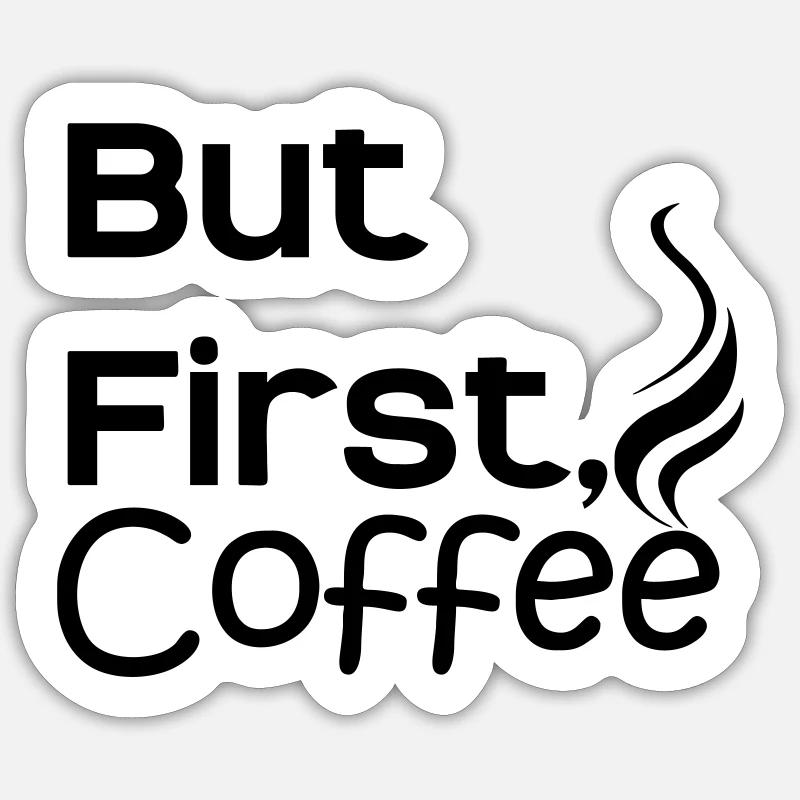 mais d’abord le café - Sticker taille S (10 x 10 cm) - blanc mat