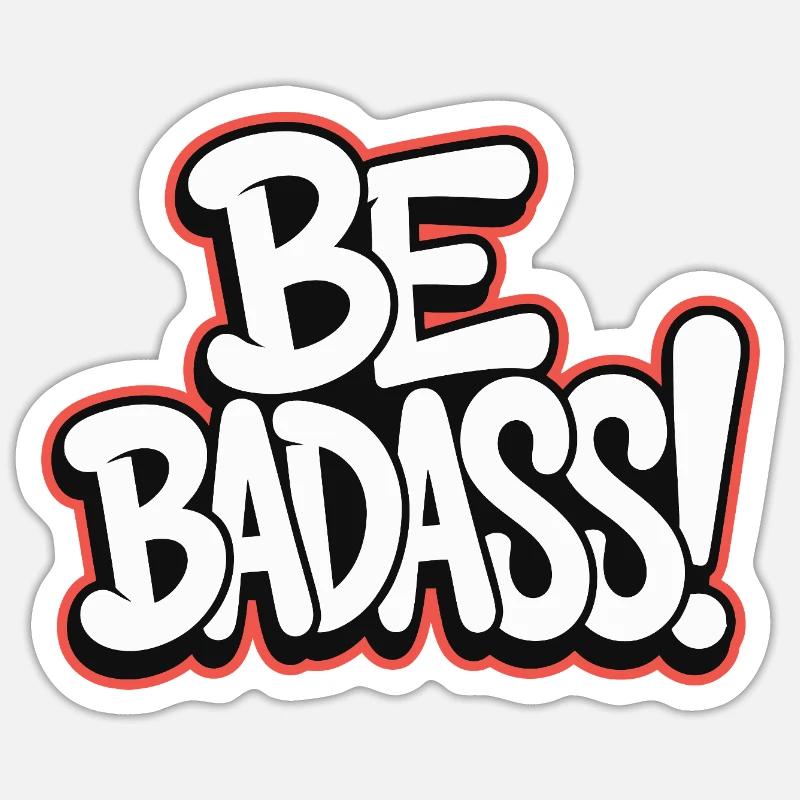 Sois badass - Sticker taille S (10 x 10 cm) - blanc mat