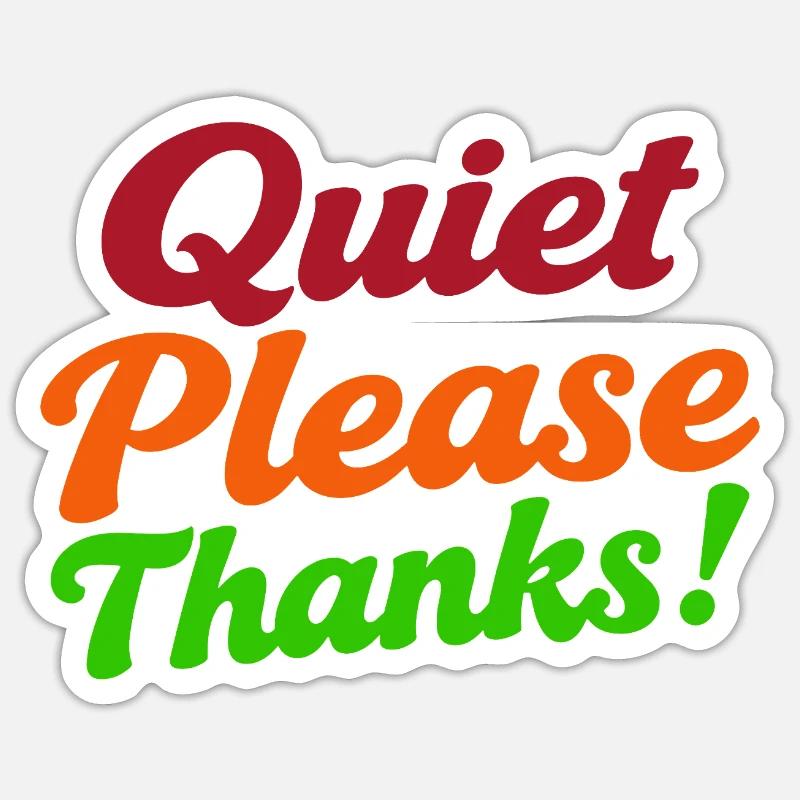 Quiet Please Thanks Höfliche Ruhe Bitte - Sticker Größe S (10 x 10 cm) - Mattweiß