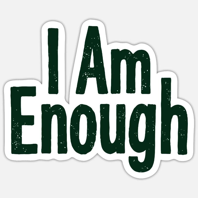 I Am Enough Self-Confidence Statement - Sticker size S (10 x 10 cm) - white matte