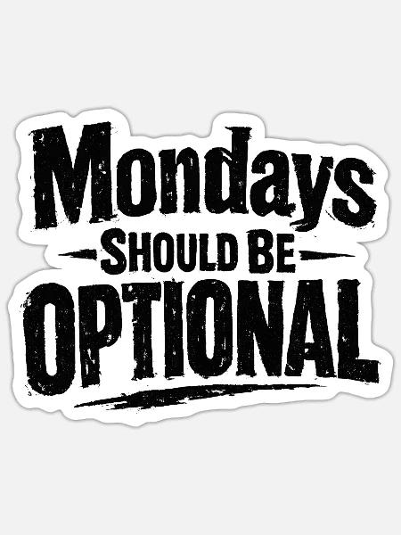 Monday should be optional Spruch Montag - Sticker Größe S (10 x 10 cm) - Mattweiß