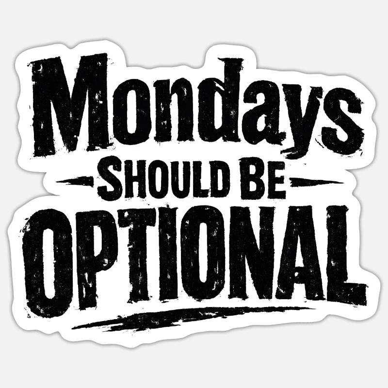 Monday should be optional Spruch Montag Sticker size S (10 x 10 cm)