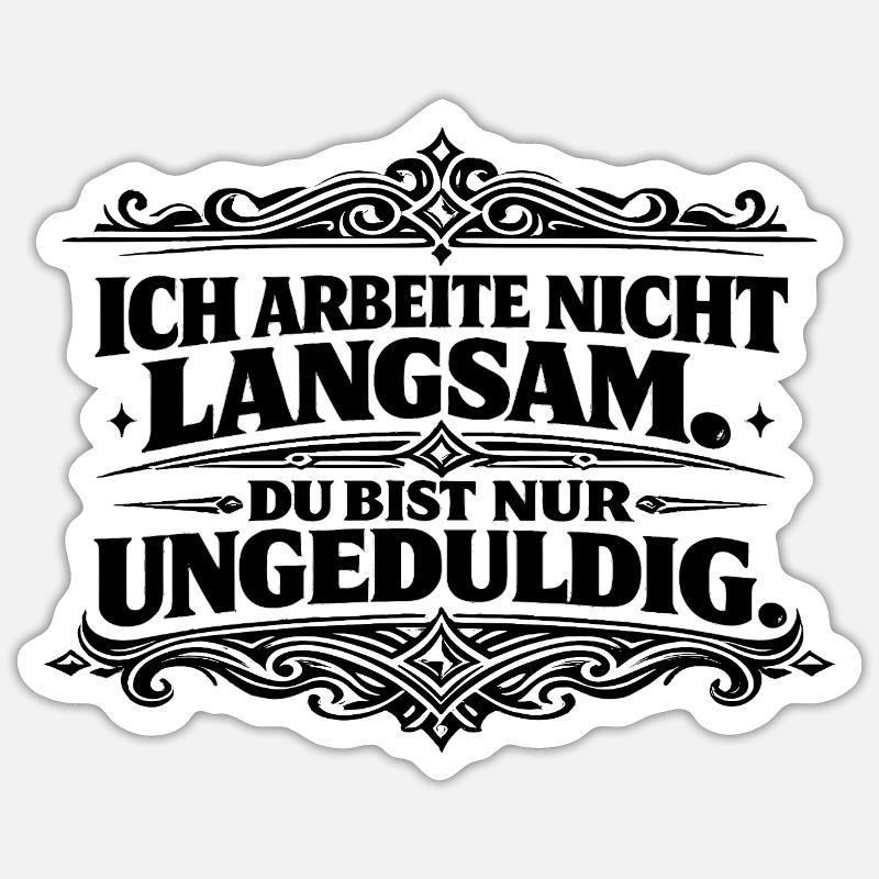 Ich arbeite nicht langsam Spruch Sticker Größe S (10 x 10 cm)