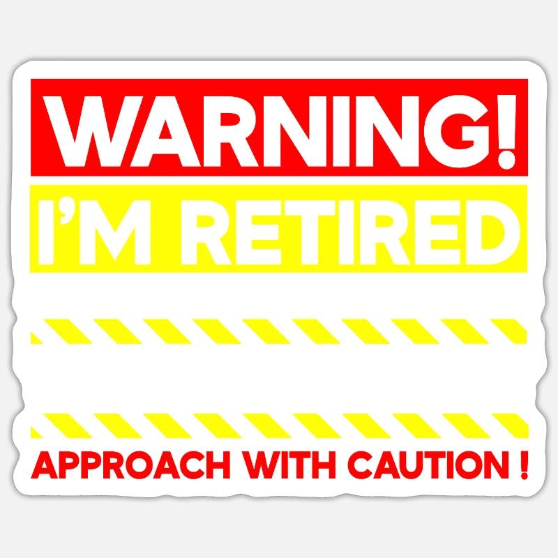 Warning I'm Retired Approach With Caution Sticker size S (10 x 10 cm)