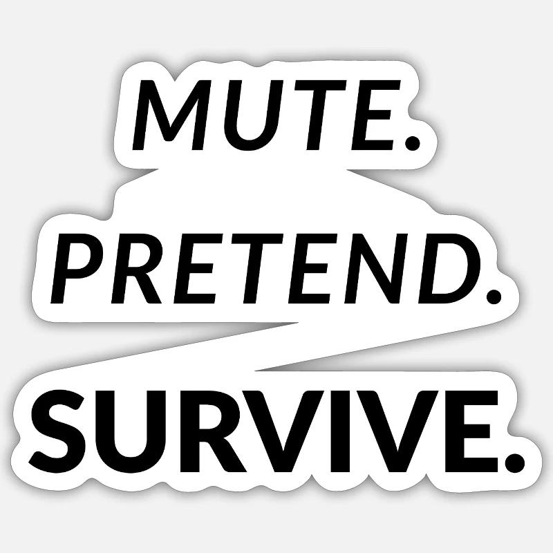 Mute. Pretend. Survive. - Funny Remote Work Sticker Größe S (10 x 10 cm)