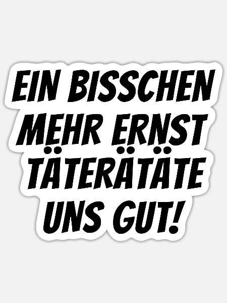 Spruch Lustig - Sticker Größe S (10 x 10 cm) - Mattweiß