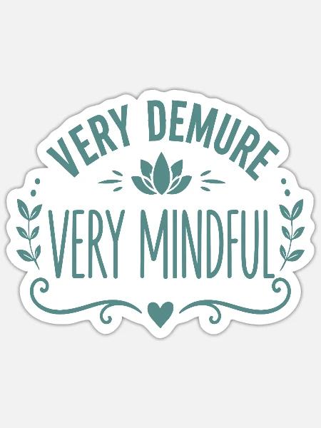 Very Demure Very Mindful Achtsamkeit Spruch - Sticker Größe S (10 x 10 cm) - Mattweiß