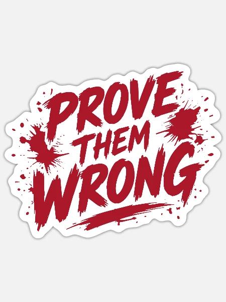 Prove Them Wrong - Sticker Größe S (10 x 10 cm) - Mattweiß