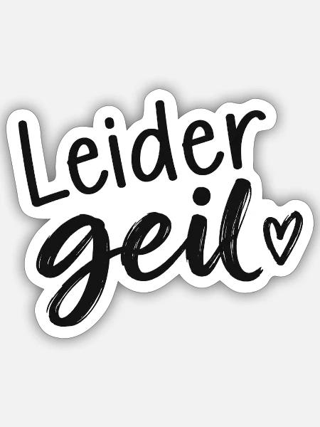 Leider Geil - Cooler Spruch - Geschenkidee - Sticker Größe S (10 x 10 cm) - Mattweiß