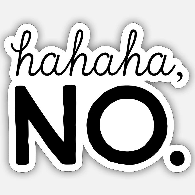 hahaha, NO - Sticker Größe S (10 x 10 cm) - Mattweiß