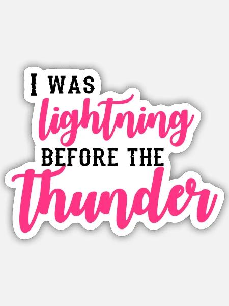 I Was Lightning Before The Thunder - Sticker Größe S (10 x 10 cm) - Mattweiß