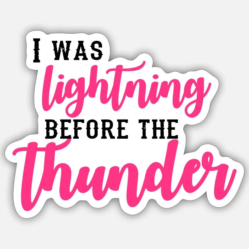 I Was Lightning Before The Thunder - Sticker Größe S (10 x 10 cm) - Mattweiß