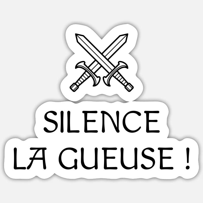 Silence la gueuse ! Réplique culte - Les Visiteurs Sticker taille S (10 x 10 cm)