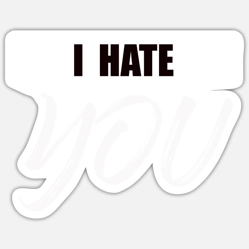 Ich hasse Dich - Sticker Größe S (10 x 10 cm) - Mattweiß