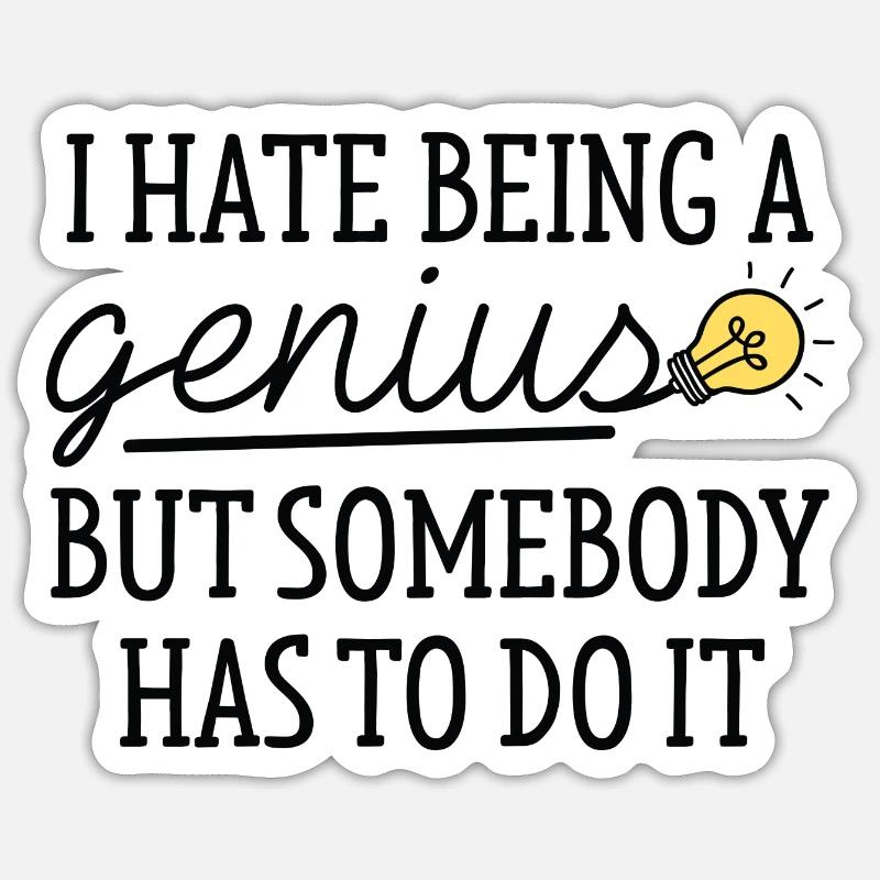 I Hate Being A Genius Sticker Größe S (10 x 10 cm)