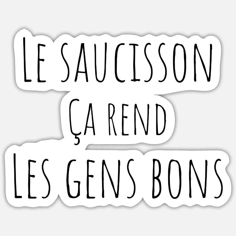 Le saucisson ça rend les gens bons Sticker taille S (10 x 10 cm)